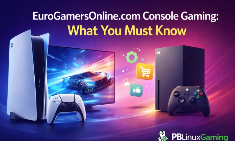 EuroGamersOnline.com Console Gaming What You Must Know