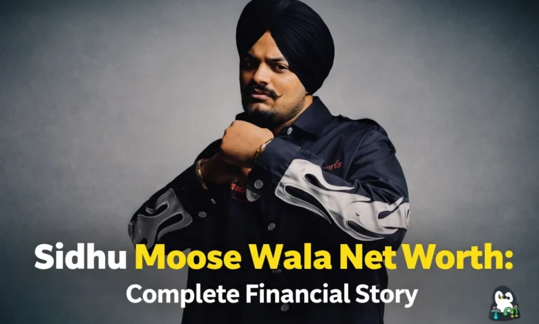 Sidhu Moose Wala Net Worth Complete Financial Story