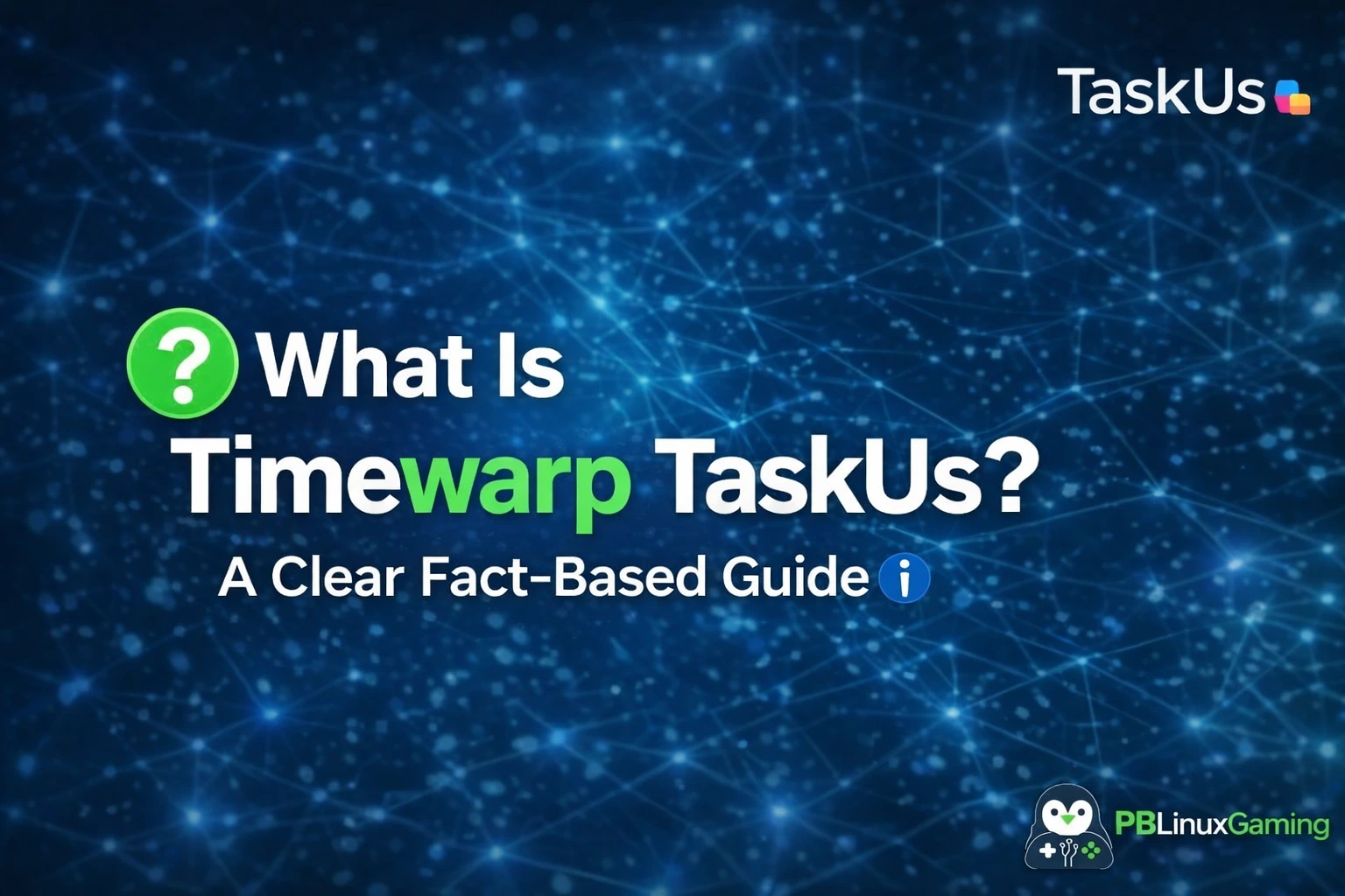 What Is Timewarp TaskUs? A Clear Fact-Based Guide